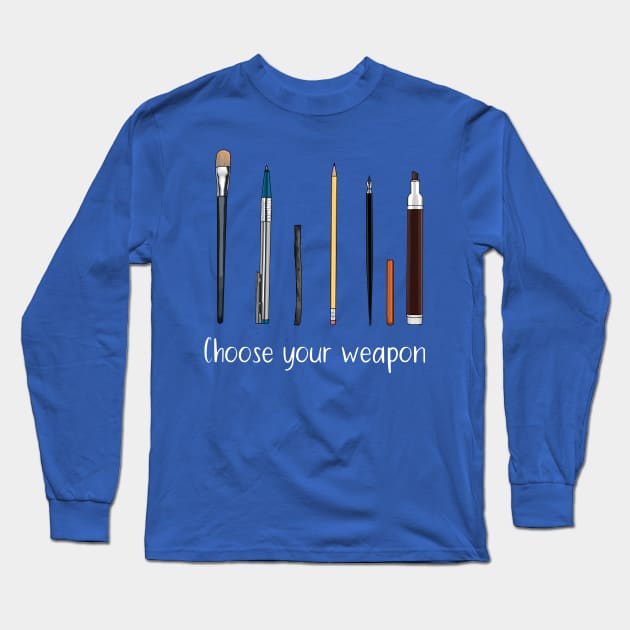 Choose your weapon - art supplies Long Sleeve T-Shirt by HighFives555